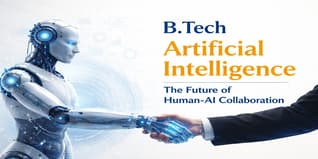 B.Tech Artificial Intelligence- The Future of Human-AI Collaboration